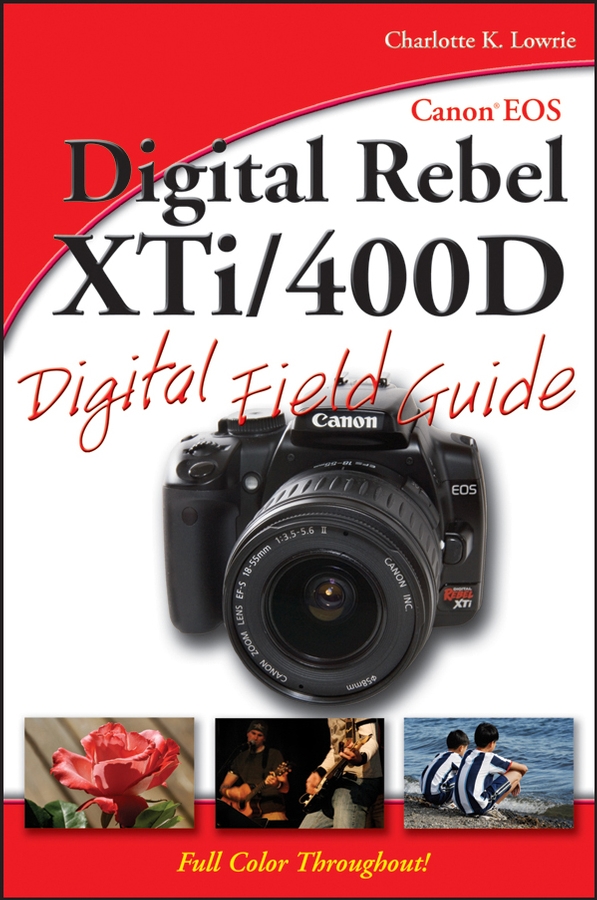 Canon EOS Digital Rebel XTi / 400D Digital Field Guide: (Digital Field Guide)