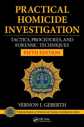 Practical Homicide Investigation: Tactics, Procedures, and Forensic Techniques, Fifth Edition(Practical Aspects of Criminal and Forensic Investigations)