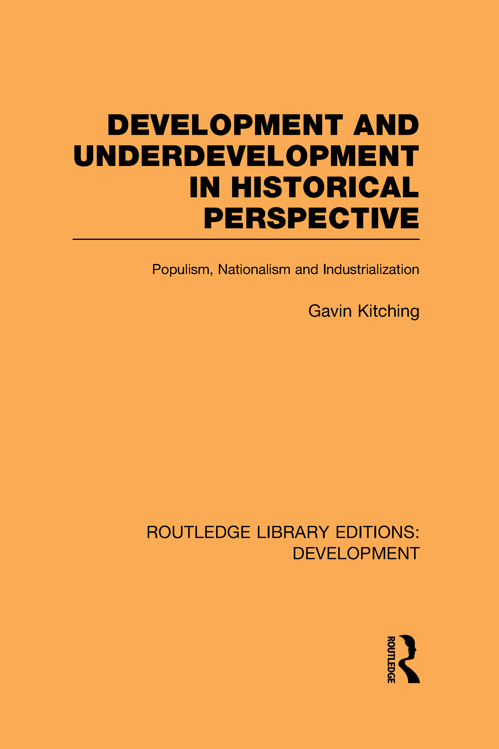 Development and Underdevelopment in Historical Perspective: Populism, Nationalism and Industrialisation(Routledge Library Editions: Development)