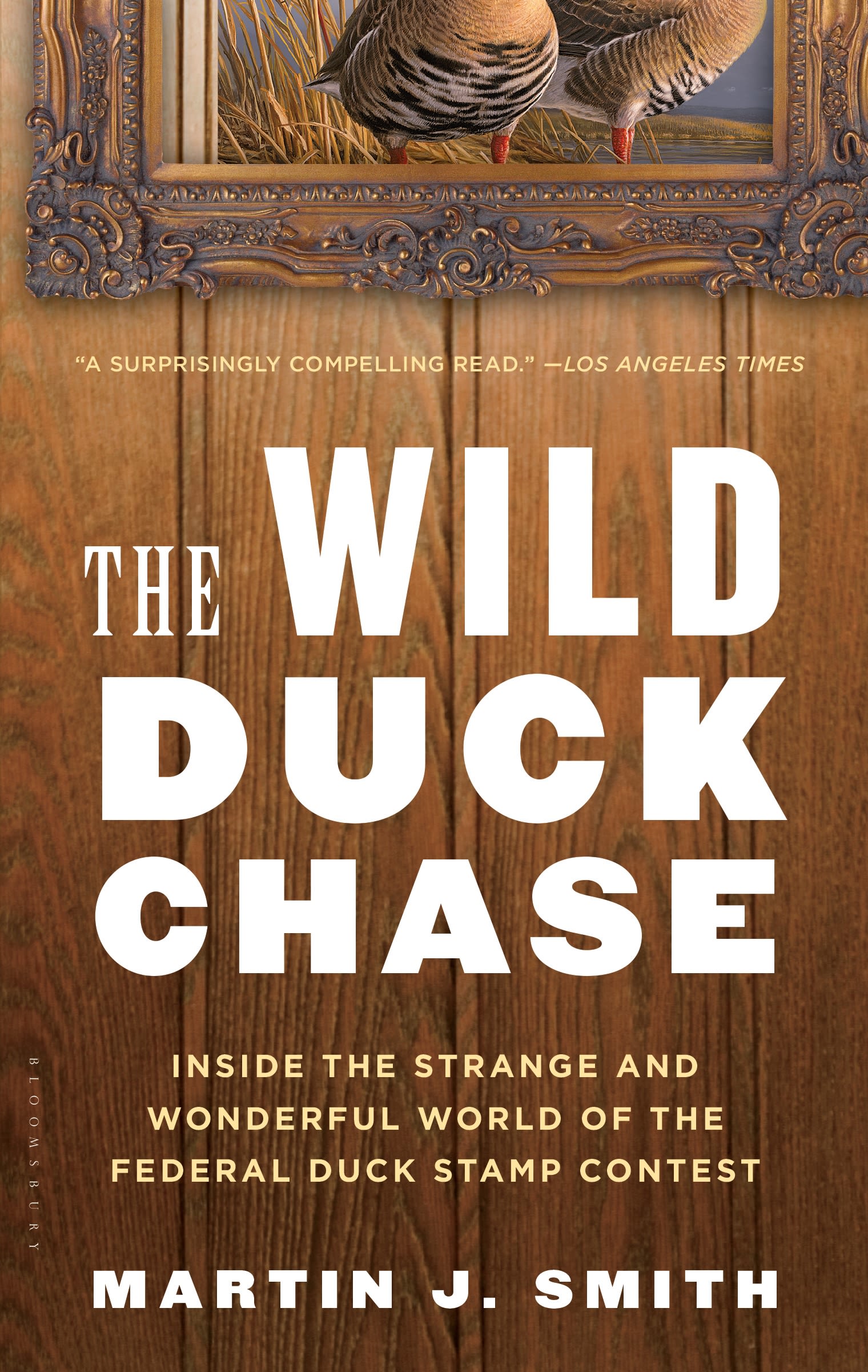 The Wild Duck Chase: Inside the Strange and Wonderful World of the Federal Duck Stamp Contest