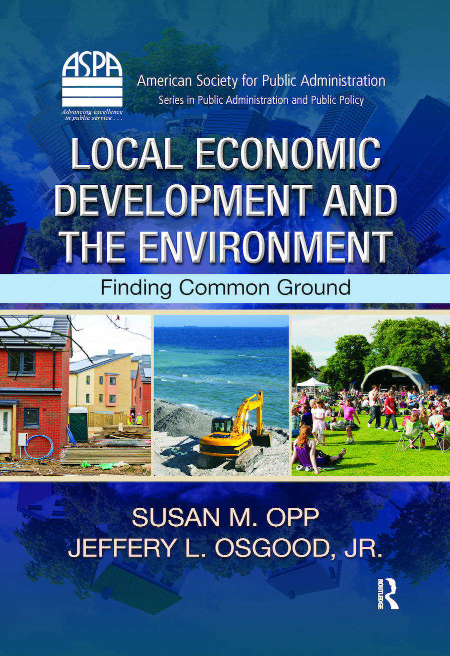 Local Economic Development and the Environment: Finding Common Ground(ASPA Series in Public Administration and Public Policy)