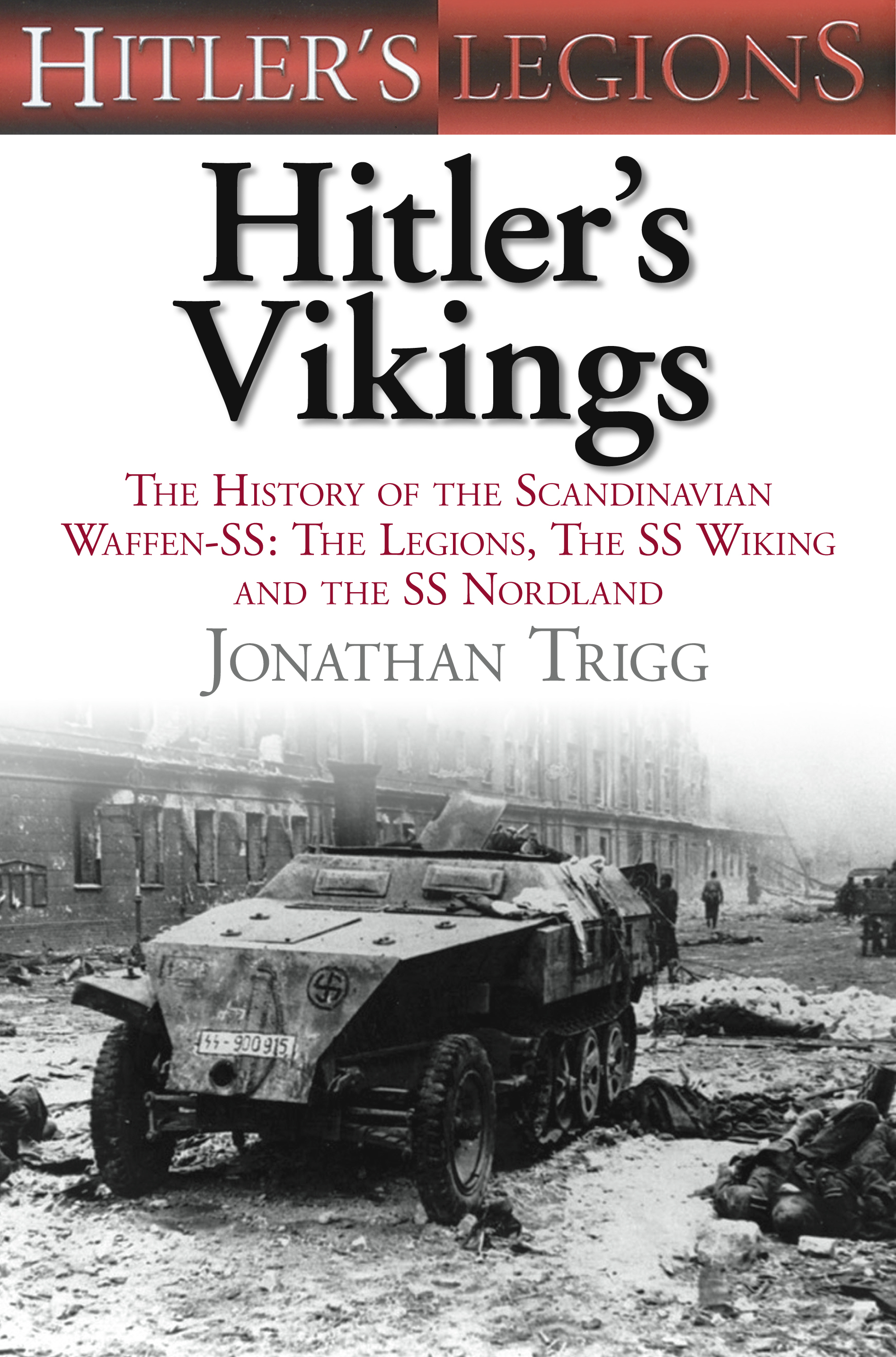 Hitler's Vikings: The History of the Scandinavian Waffen-SS: The Legions, the SS Wiking and the SS Nordland(Hitler's Legions)