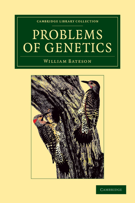 Problems of Genetics: (Cambridge Library Collection - Darwin, Evolution and Genetics)