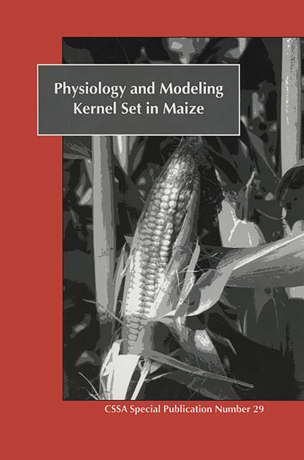 Physiology and Modeling Kernel Set in Maize: (CSSA Special Publications)