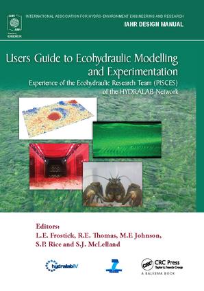 Users Guide to Ecohydraulic Modelling and Experimentation: Experience of the Ecohydraulic Research Team (PISCES) of the HYDRALAB Network(IAHR Design Manual)