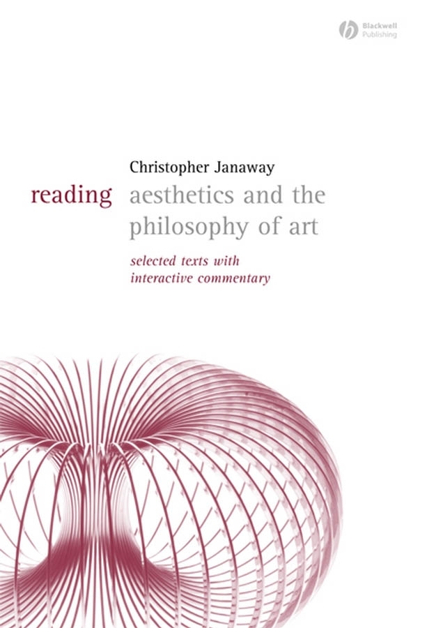 Reading Aesthetics and Philosophy of Art: Selected Texts with Interactive Commentary(Reading Philosophy)