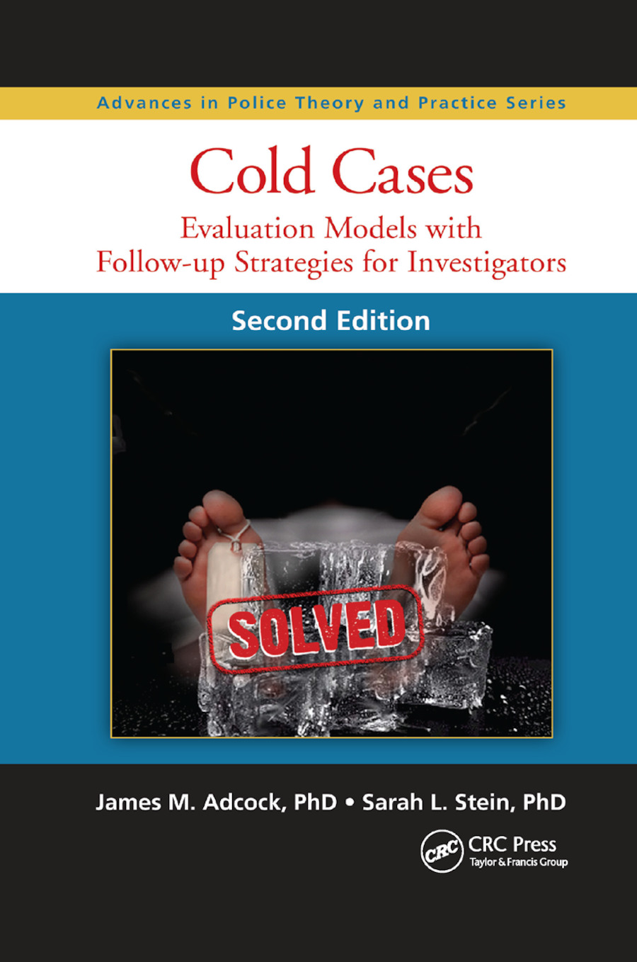 Cold Cases: Evaluation Models with Follow-up Strategies for Investigators, Second Edition(Advances in Police Theory and Practice)