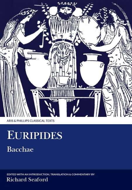 Euripides: Bacchae: (Aris & Phillips Classical Texts)