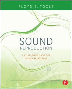 Sound Reproduction: The Acoustics and Psychoacoustics of Loudspeakers and Rooms(Audio Engineering Society Presents)