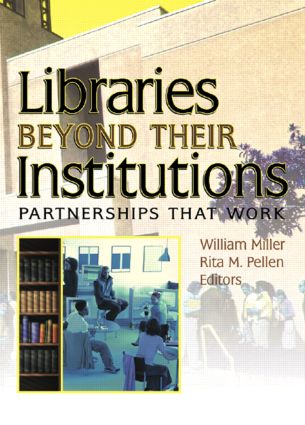 Libraries Beyond Their Institutions: Partnerships That Work