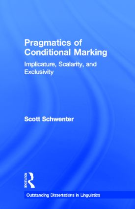 Pragmatics of Conditional Marking: Implicature, Scalarity, and Exclusivity(Outstanding Dissertations in Linguistics)