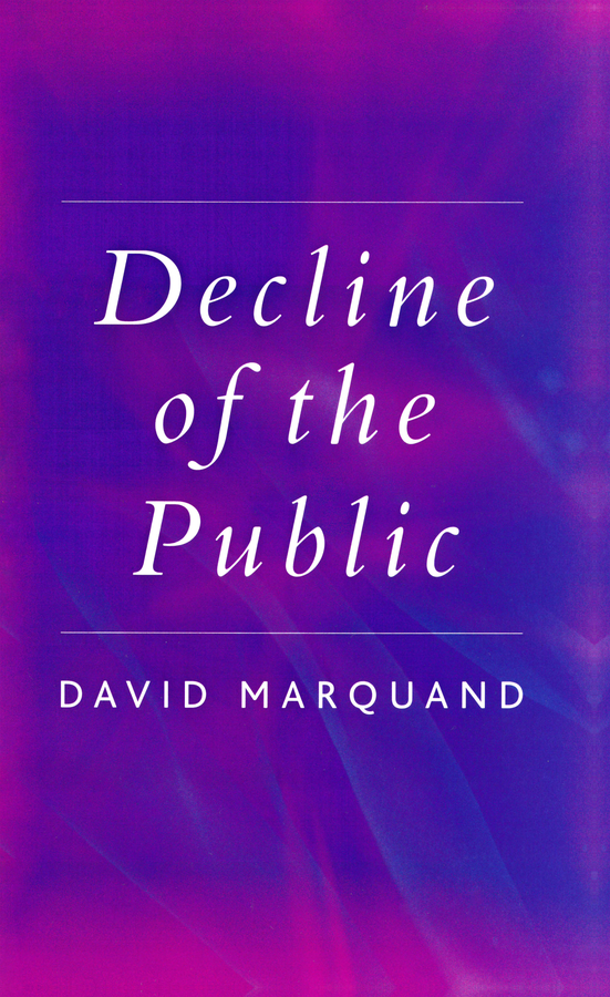 Decline of the Public: The Hollowing Out of Citizenship(English)