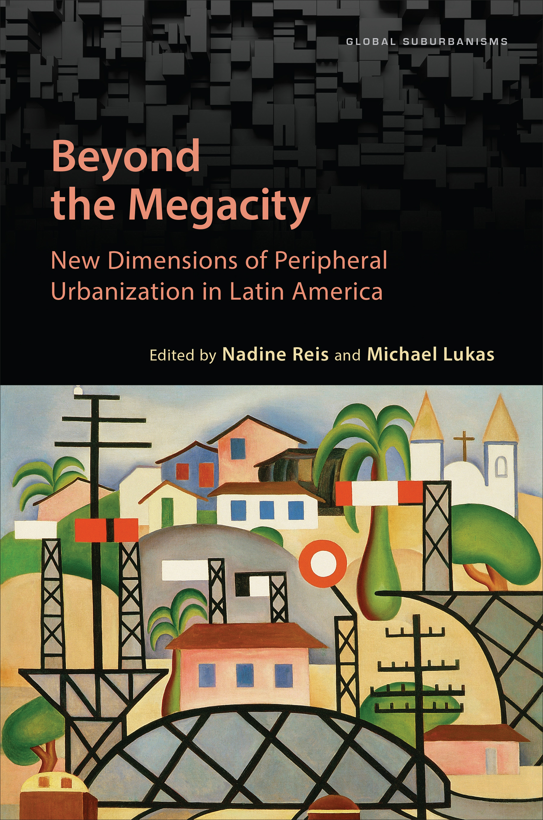 Beyond the Megacity: New Dimensions of Peripheral Urbanization in Latin America(Global Suburbanisms)
