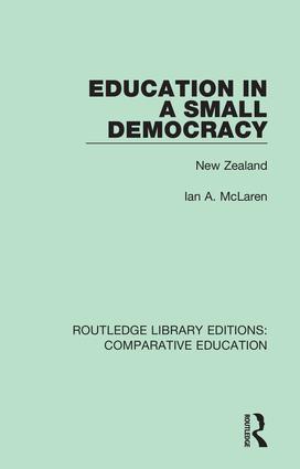 Education in a Small Democracy: New Zealand(Routledge Library Editions: Comparative Education)