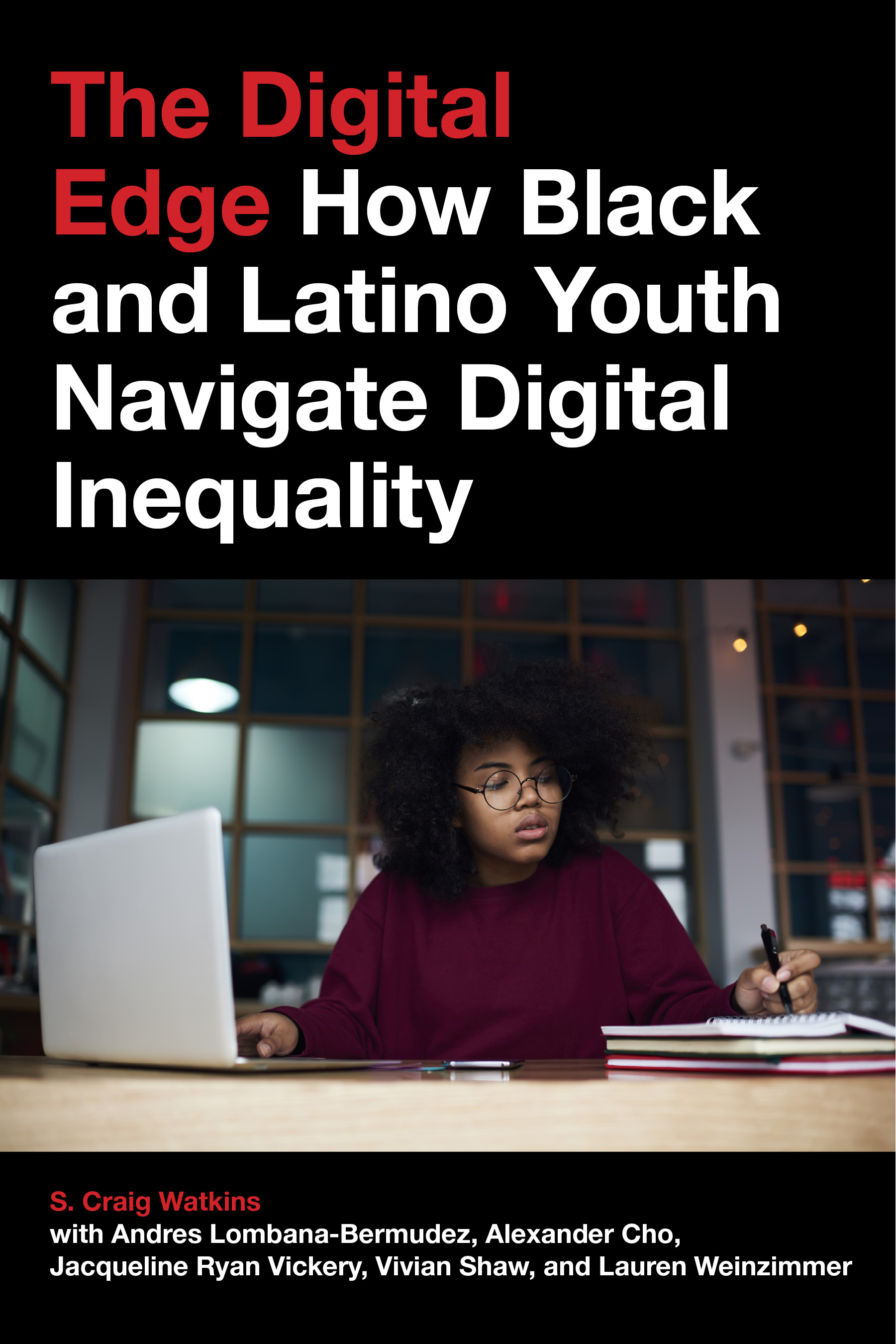 The Digital Edge: How Black and Latino Youth Navigate Digital Inequality(Connected Youth and Digital Futures)