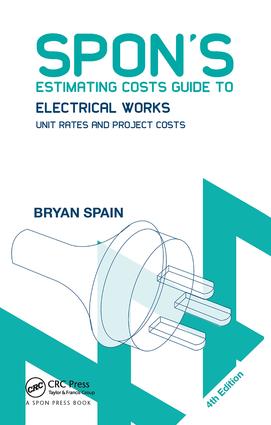 Spon's Estimating Costs Guide to Electrical Works: Unit Rates and Project Costs(Spon's Estimating Costs Guides)