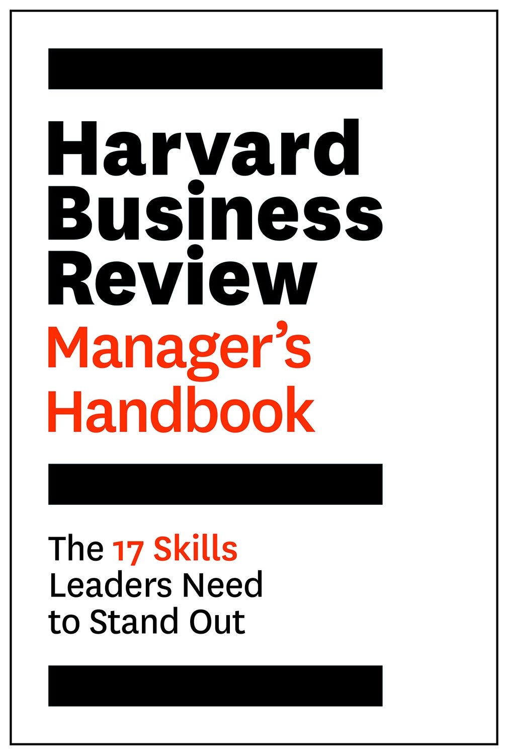 Harvard Business Review Manager's Handbook: The 17 Skills Leaders Need to Stand Out(HBR Handbooks)
