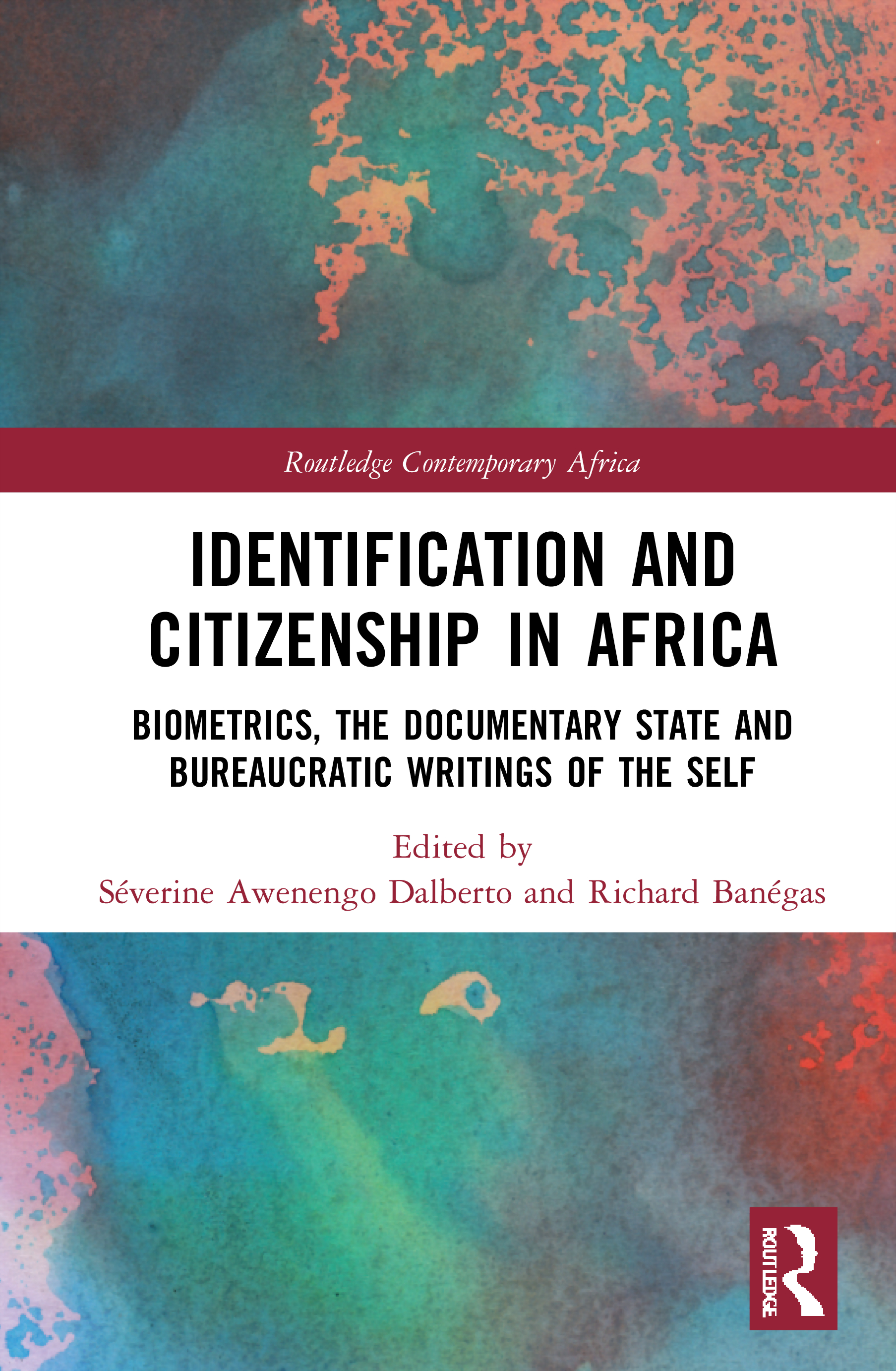 Identification and Citizenship in Africa: Biometrics, the Documentary State and Bureaucratic Writings of the Self(Routledge Contemporary Africa)