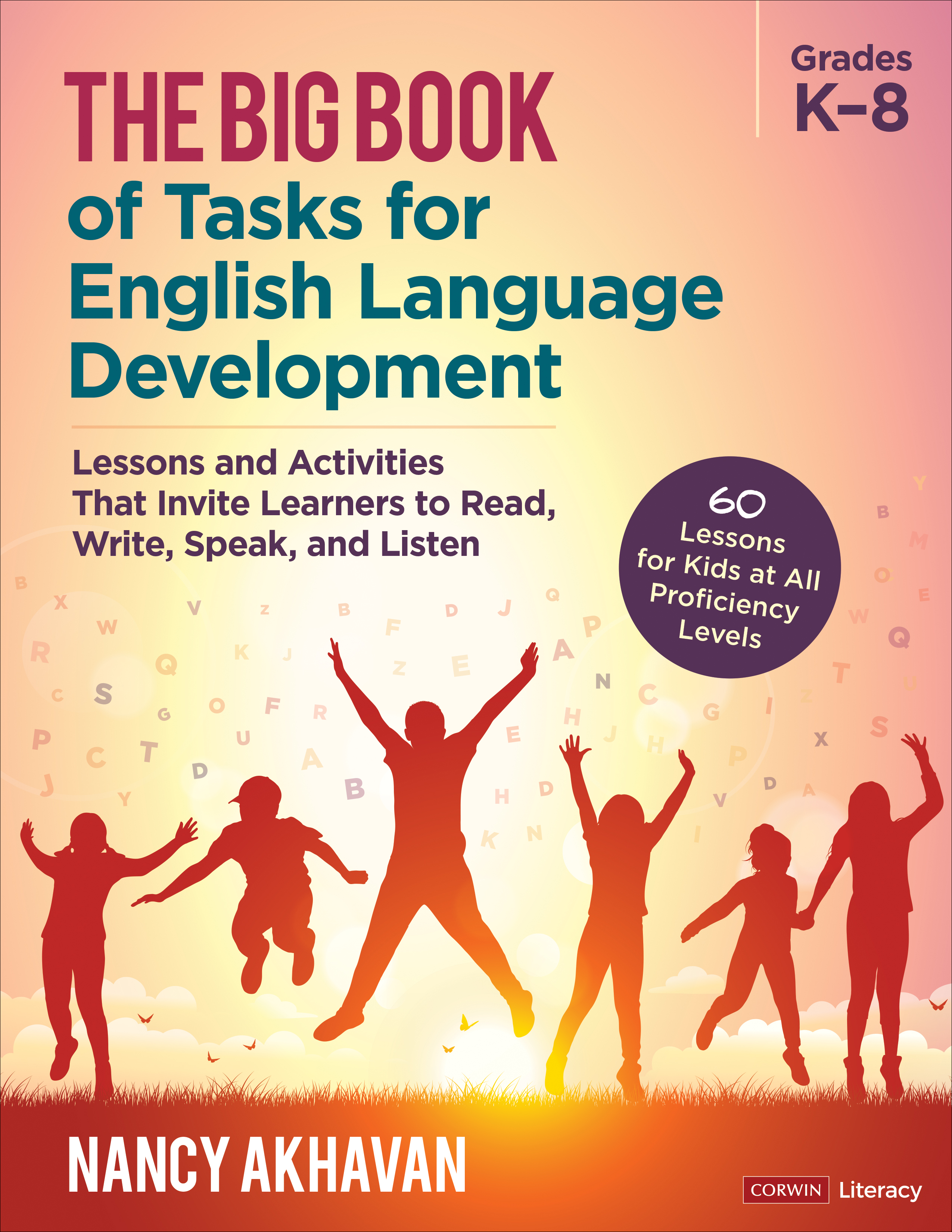 The Big Book of Tasks for English Language Development, Grades K-8: Lessons and Activities That Invite Learners to Read, Write, Speak, and Listen(Corwin Literacy)