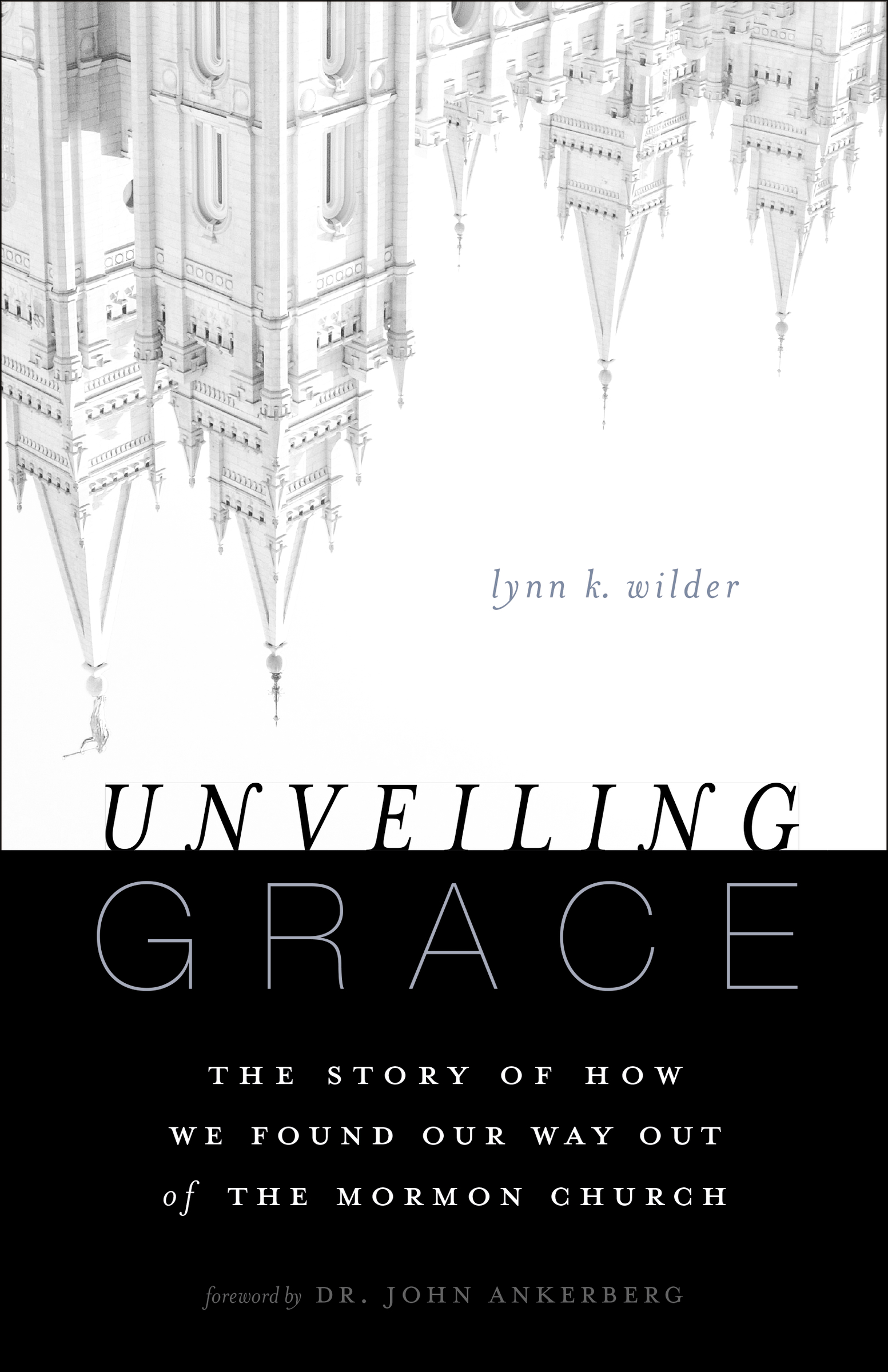 Unveiling Grace: The Story of How We Found Our Way out of the Mormon Church(English)