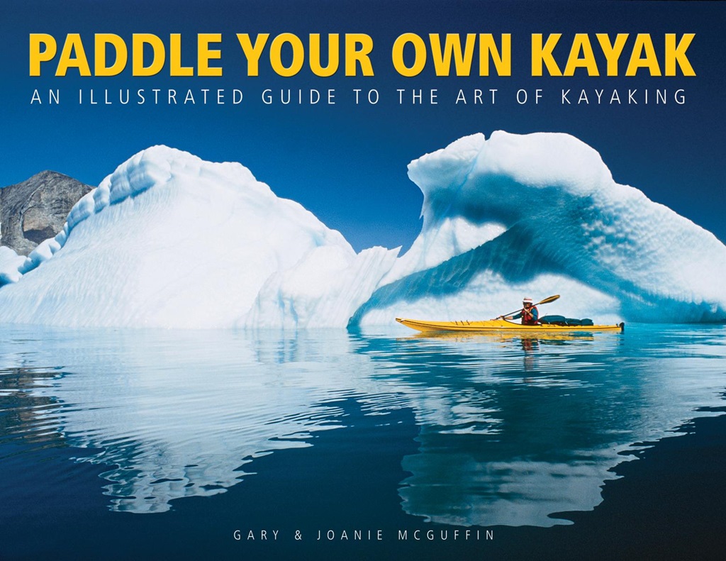 Paddle Your Own Kayak: An Illustrated Guide to the Art of Kayaking(English)