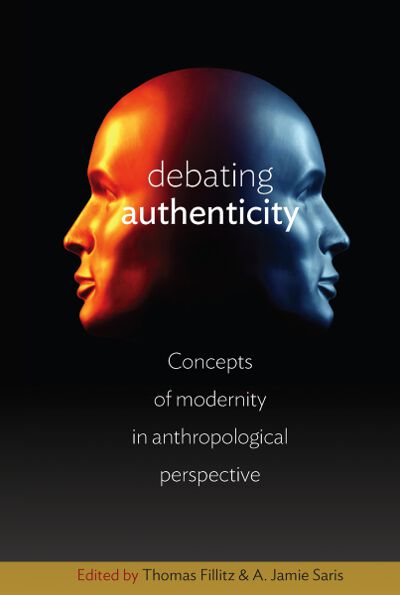 Debating Authenticity: Concepts of Modernity in Anthropological Perspective