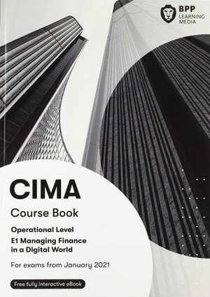 CIMA E1 Managing Finance in a Digital World: Course Book