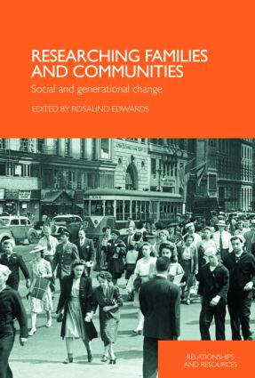 Researching Families and Communities: Social and Generational Change(Relationships and Resources)