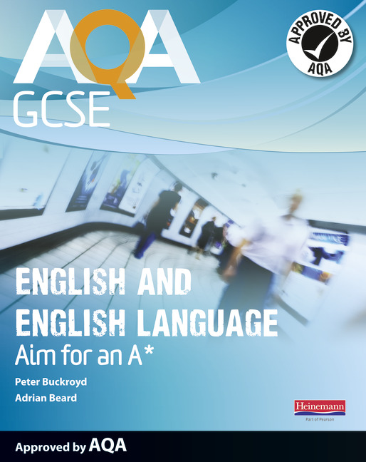 AQA GCSE English and English Language Student Book: Aim for an A*: (AQA GCSE English, Language, & Literature)