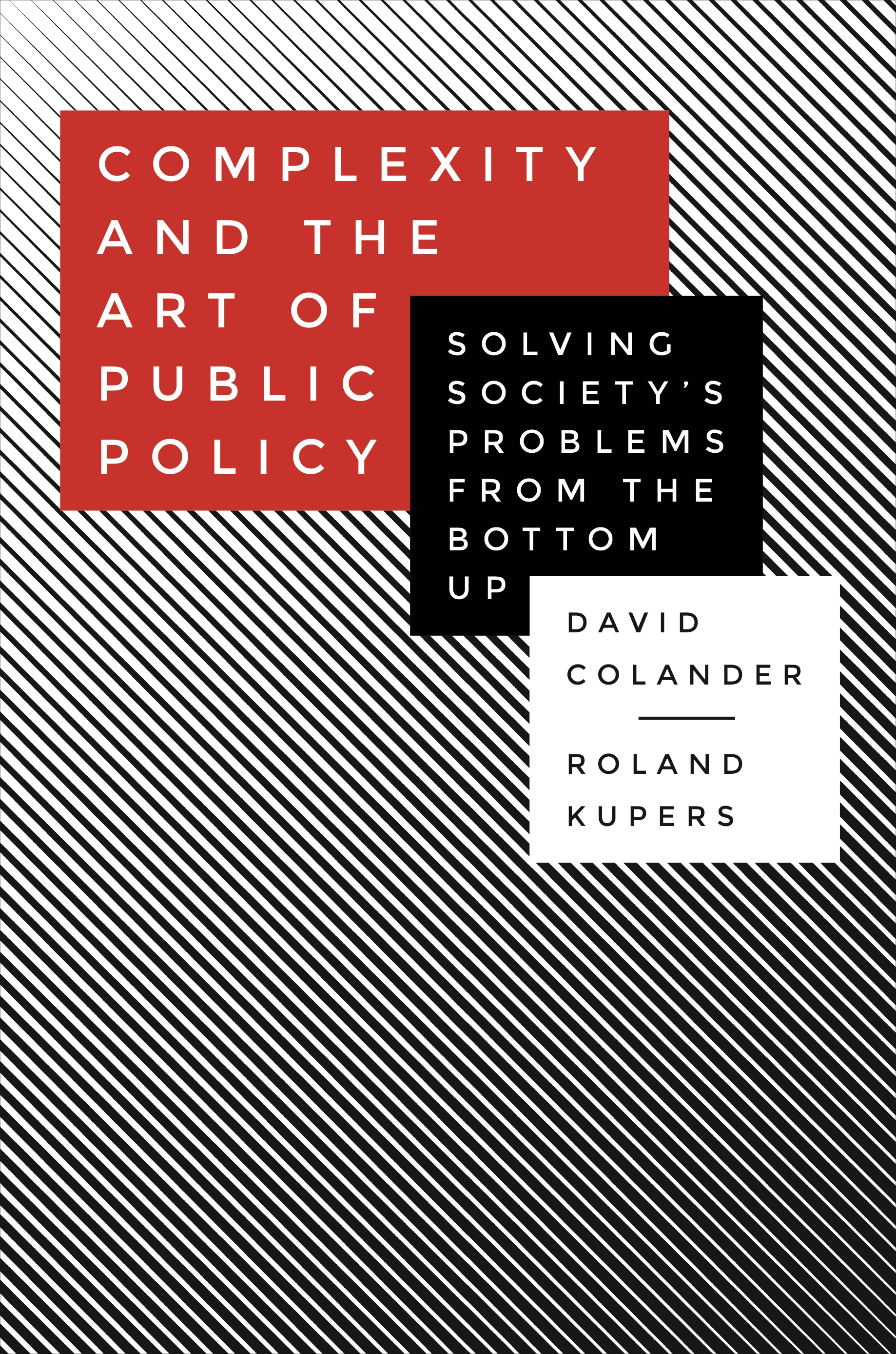 Complexity and the Art of Public Policy: Solving Society's Problems from the Bottom Up(English)