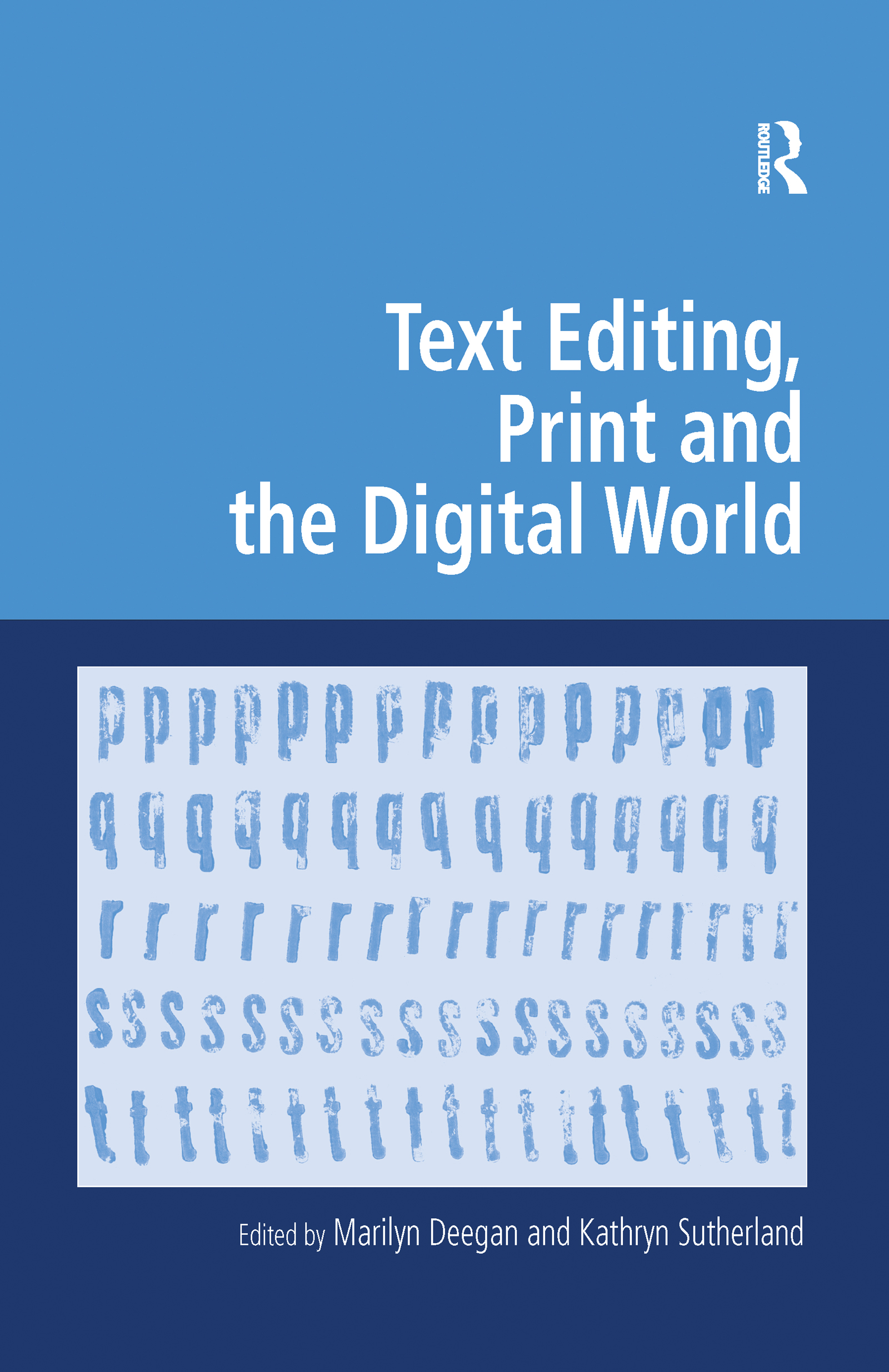 Text Editing, Print and the Digital World: (Digital Research in the Arts and Humanities)