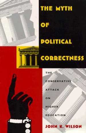 The Myth of Political Correctness: The Conservative Attack on Higher Education(English)