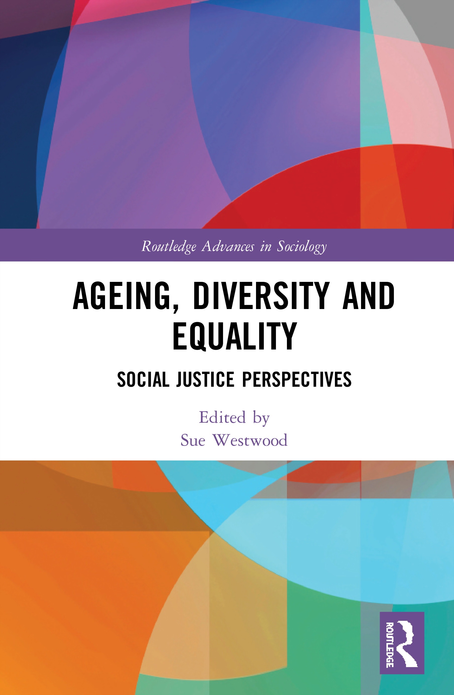 Ageing, Diversity and Equality: Social Justice Perspectives(Routledge Advances in Sociology)