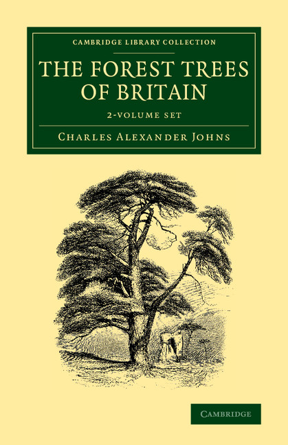 The Forest Trees of Britain 2 Volume Set: (Cambridge Library Collection - Botany and Horticulture)