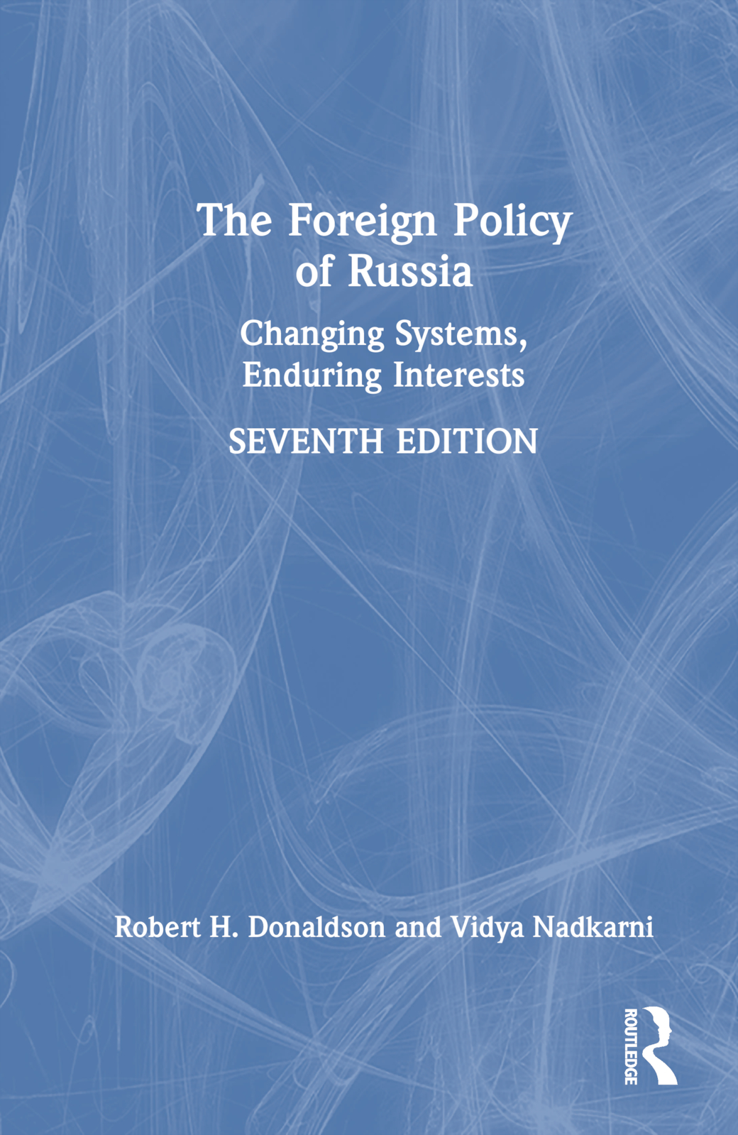 The Foreign Policy of Russia: Changing Systems, Enduring Interests