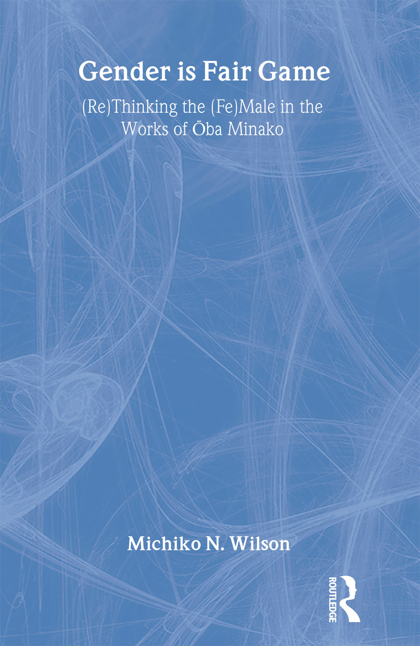 Gender is Fair Game: (Re)Thinking the (Fe)Male in the Works of Oba Minako