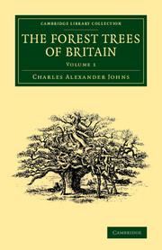 The Forest Trees of Britain: Volume 1: Volume 1(Cambridge Library Collection - Botany and Horticulture)