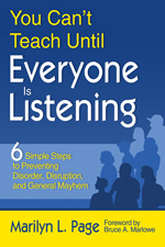 You Can’t Teach Until Everyone Is Listening: Six Simple Steps to Preventing Disorder, Disruption, and General Mayhem(English)