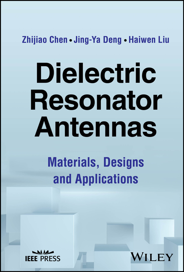 Dielectric Resonator Antennas: Materials, Designs and Applications