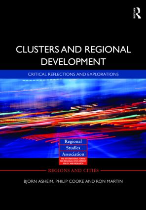 Clusters and Regional Development: Critical Reflections and Explorations(Regions and Cities)