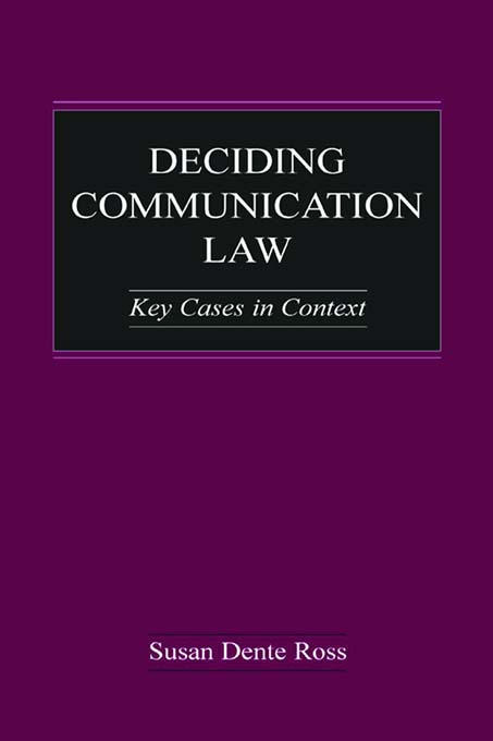 Deciding Communication Law: Key Cases in Context(Routledge Communication Series)