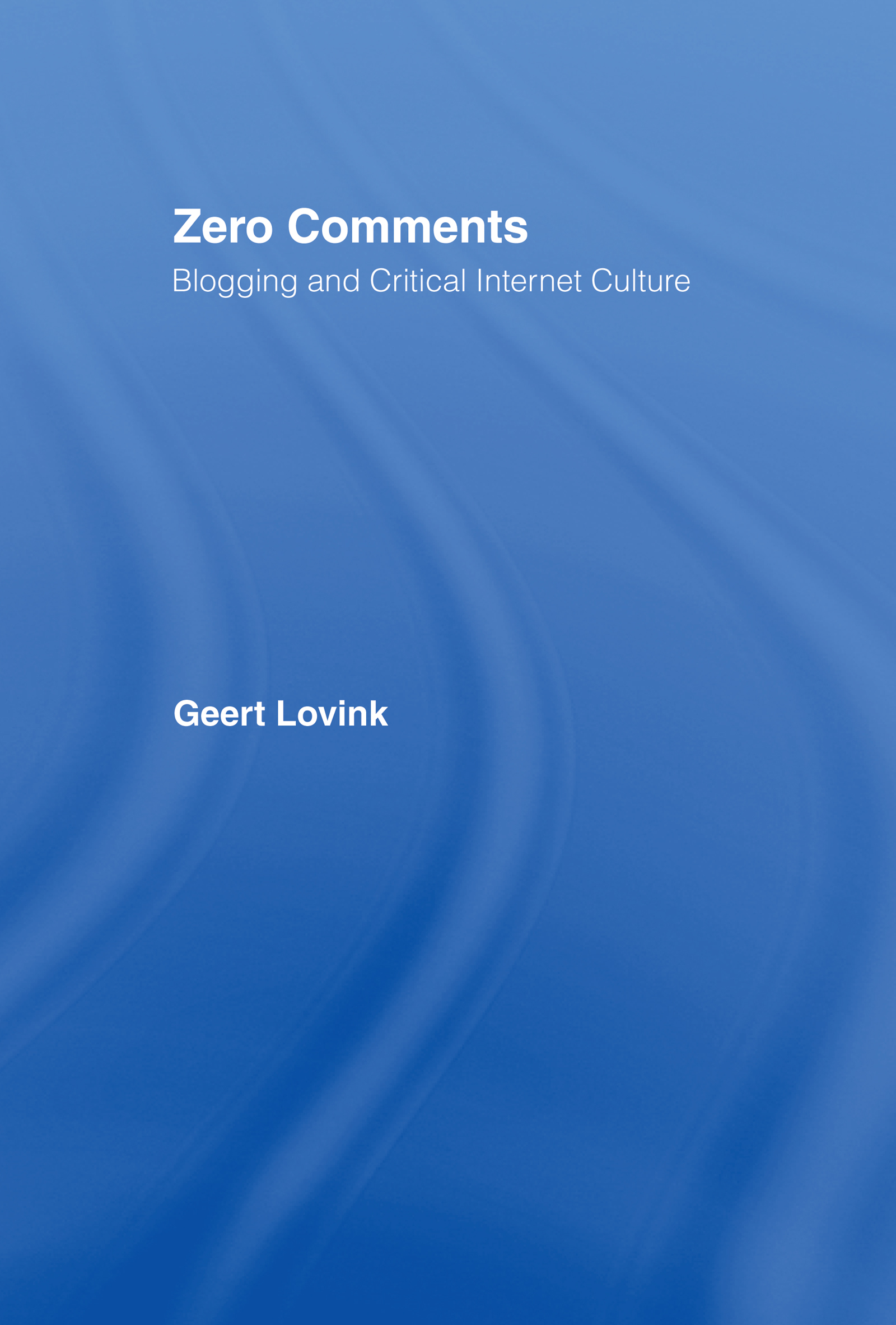 Zero Comments: Blogging and Critical Internet Culture(English)