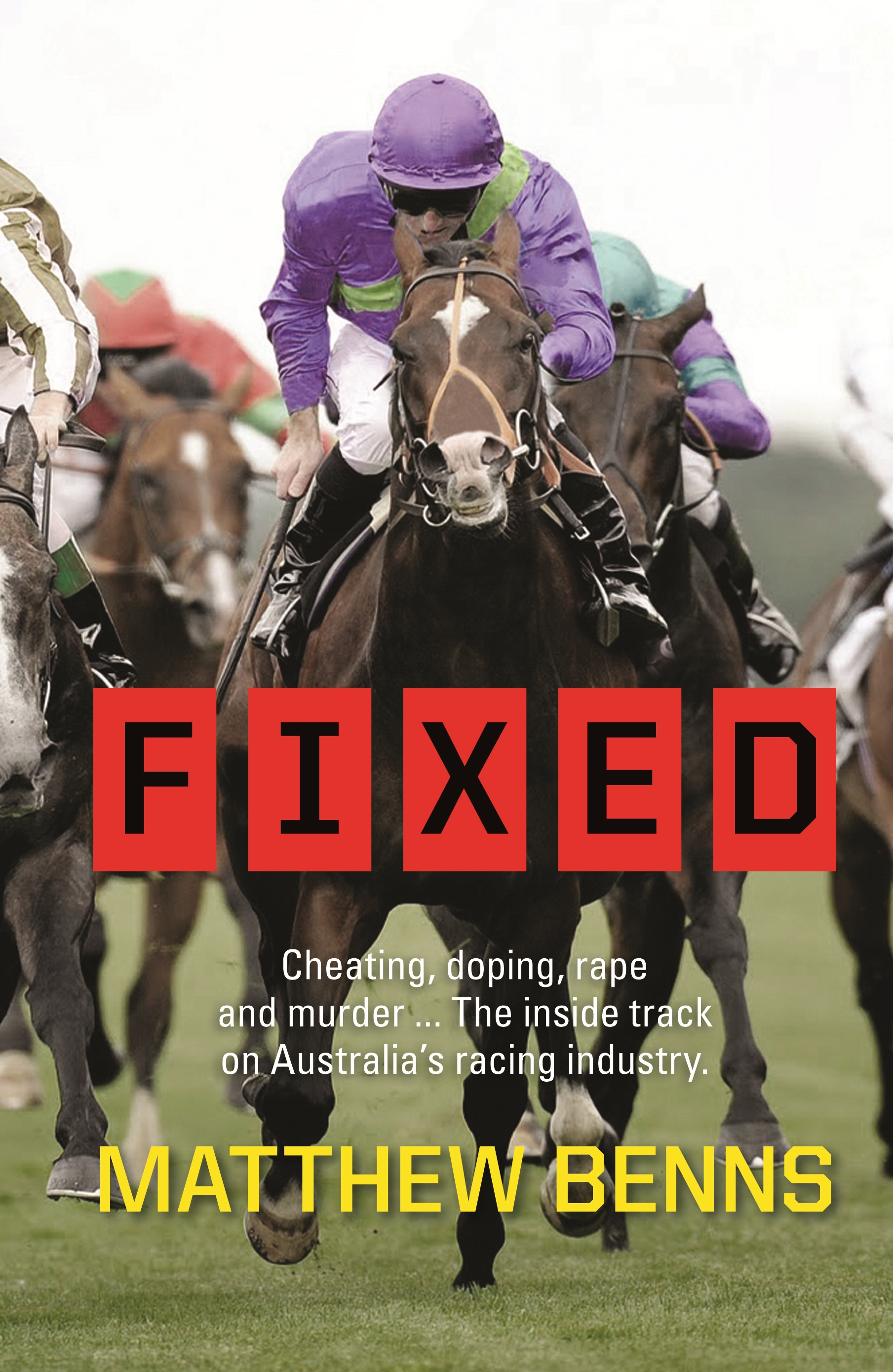 Fixed: Cheating, Doping, Rape and Murder.The Inside Track on Australia'sRacing Industry