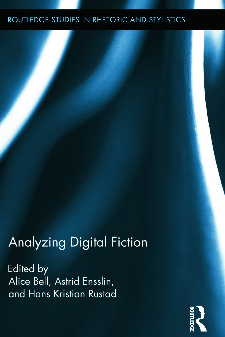 Analyzing Digital Fiction: (Routledge Studies in Rhetoric and Stylistics)