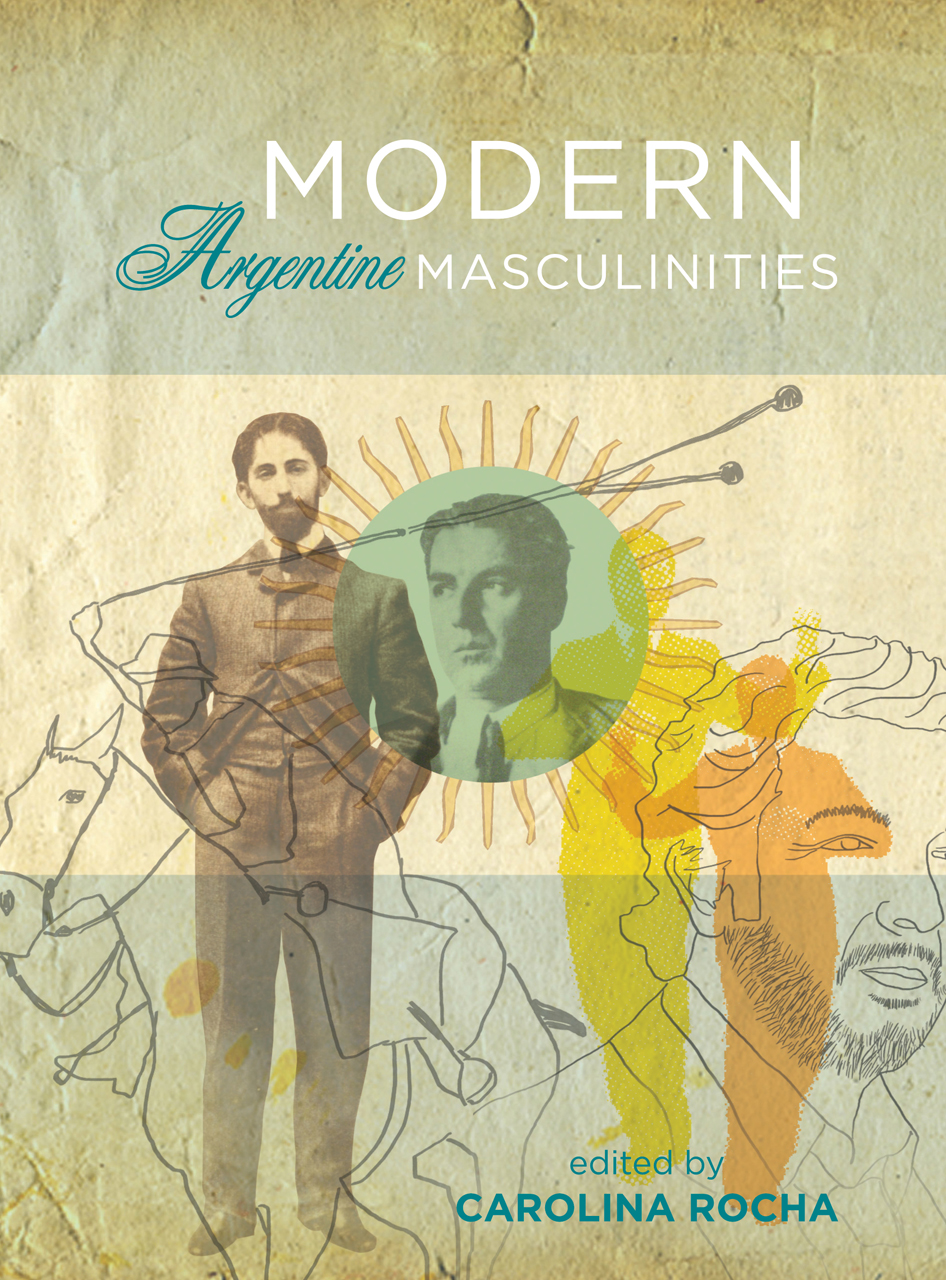 Modern Argentine Masculinities: (English)