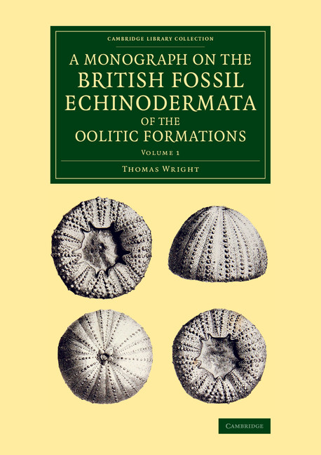 A Monograph on the British Fossil Echinodermata of the Oolitic Formations: (Volume 1 A Monograph on the British Fossil Echinodermata of the Oolitic Formations 2 Volume Set)