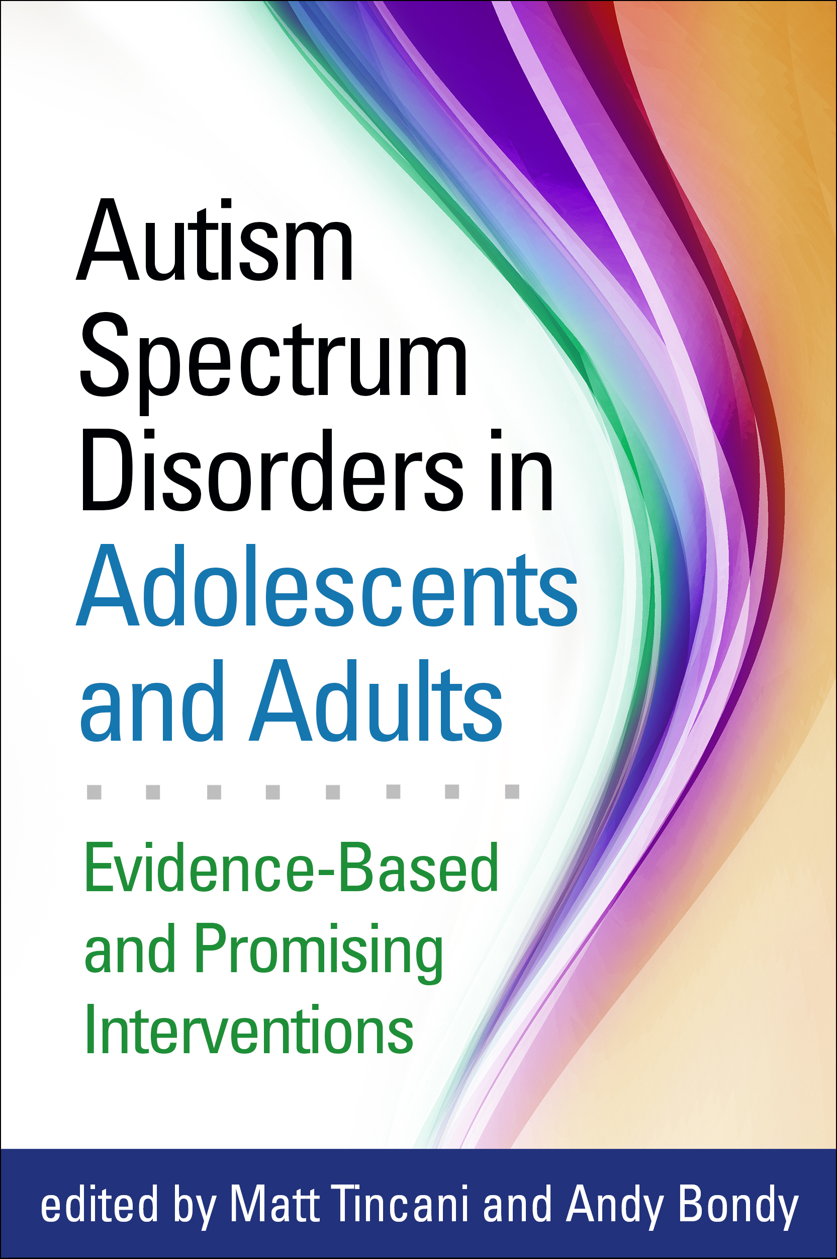 Autism Spectrum Disorders in Adolescents and Adults: Evidence-Based and Promising Interventions