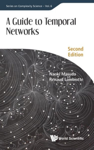 Guide To Temporal Networks, A: Second Edition(6 Series On Complexity Science)