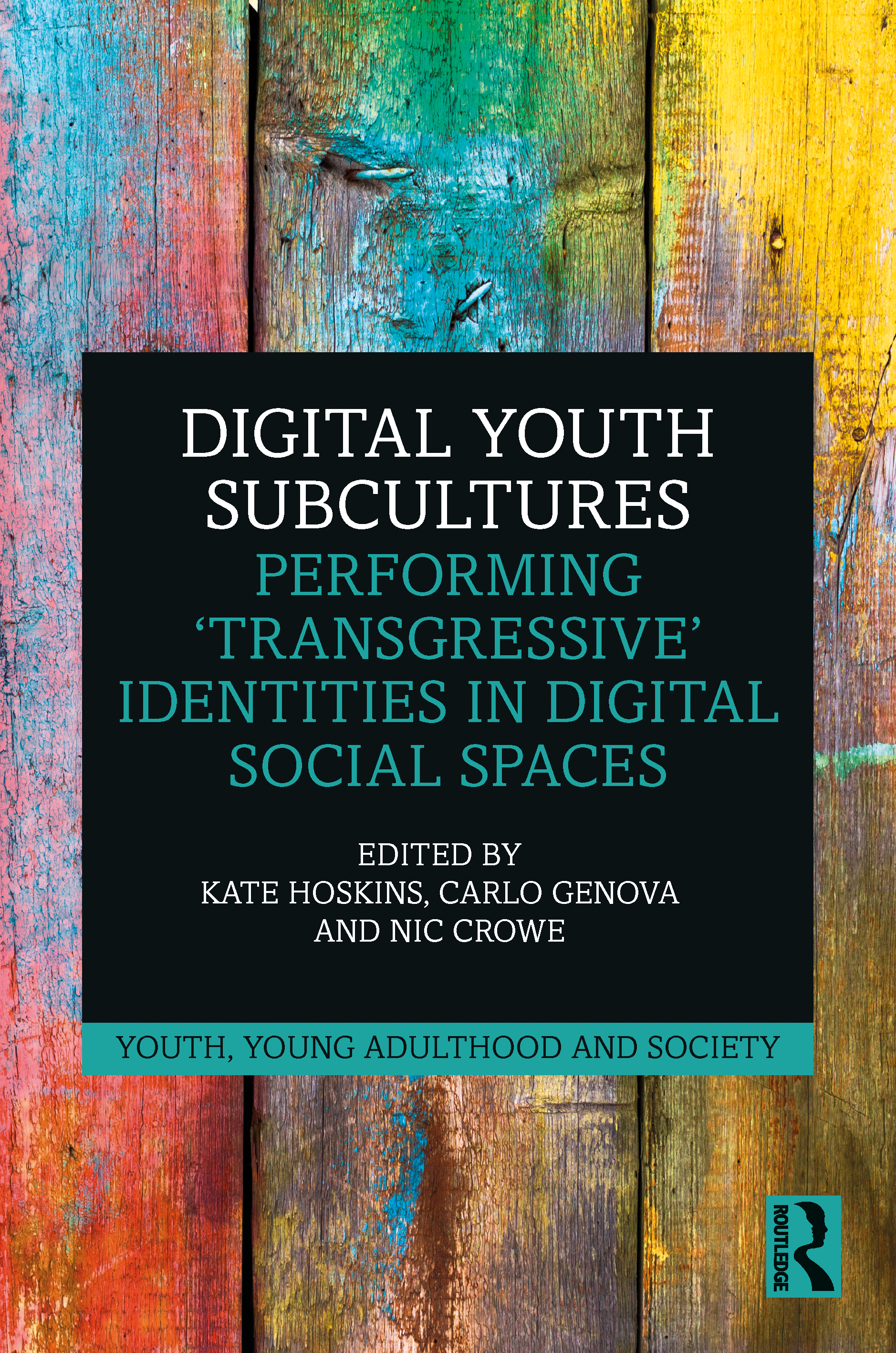 Digital Youth Subcultures: Performing ‘Transgressive’ Identities in Digital Social Spaces(Youth, Young Adulthood and Society)