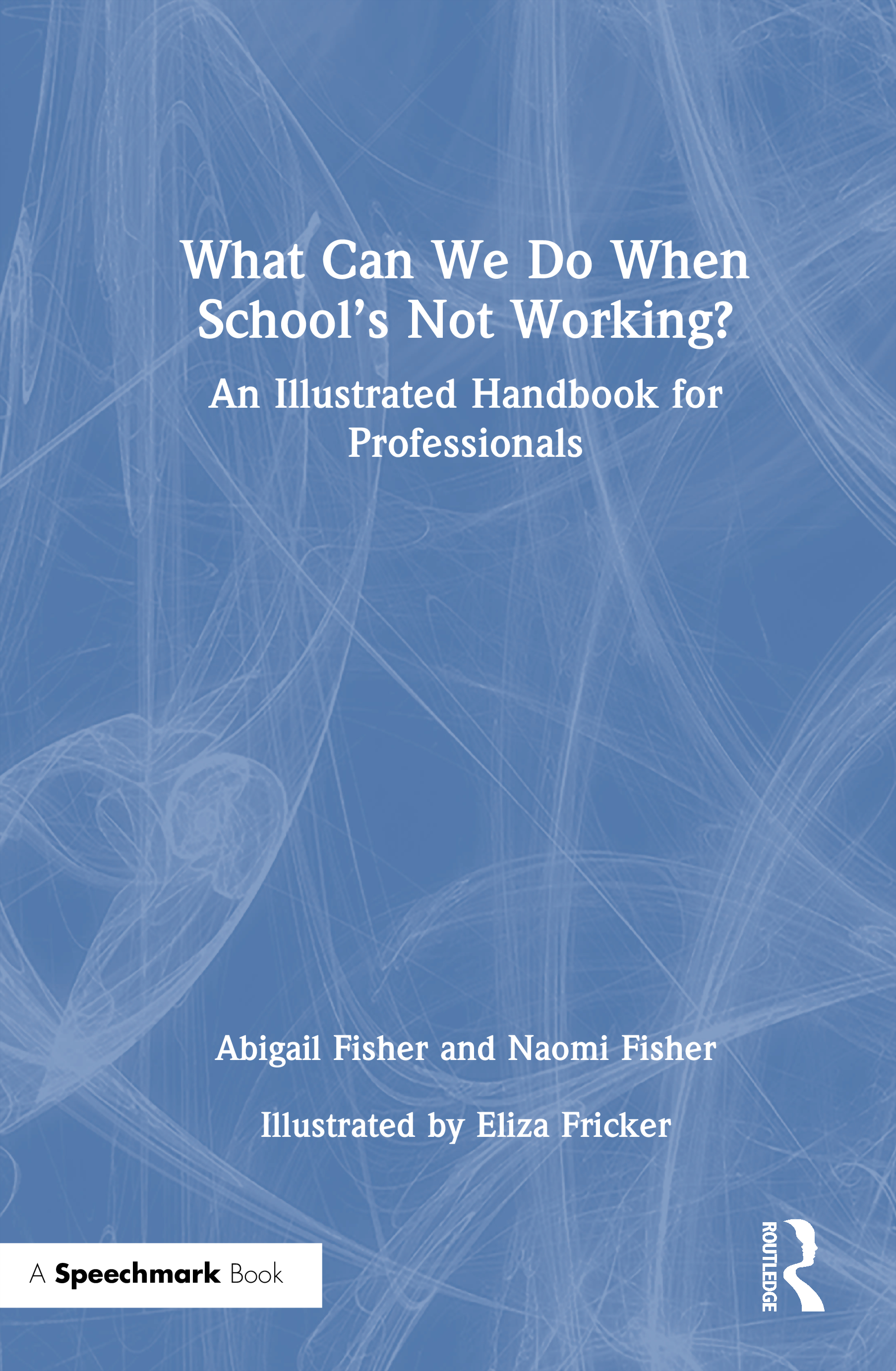 What Can We Do When School’s Not Working?: An Illustrated Handbook for Professionals